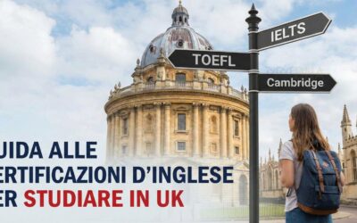 IELTS, TOEFL o Cambridge? Guida alle Certificazioni d’Inglese per studiare in UK